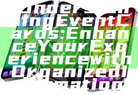 "Understanding Event Cards: Enhance Your Experience with Organized Information"
