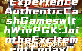 "Experience Authentic Cash Games with WinPGK: Join the Excitement Today!"