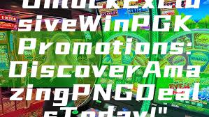 "Unlock Exclusive WinPGK Promotions: Discover Amazing PNG Deals Today!"