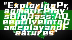 "Exploring Pragmatic Play’s Big Bass: A Deep Dive into Gameplay and Features"