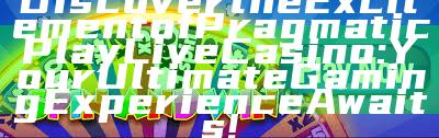 Discover the Excitement of Pragmatic Play Live Casino: Your Ultimate Gaming Experience Awaits!