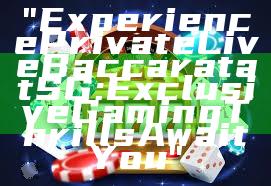 "Experience Private Live Baccarat at SG: Exclusive Gaming Thrills Await You"