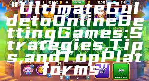 "Ultimate Guide to Online Betting Games: Strategies, Tips, and Top Platforms"