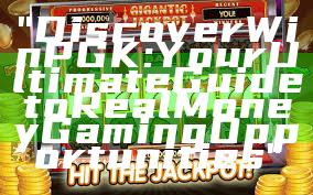 "Discover WinPGK: Your Ultimate Guide to Real Money Gaming Opportunities"